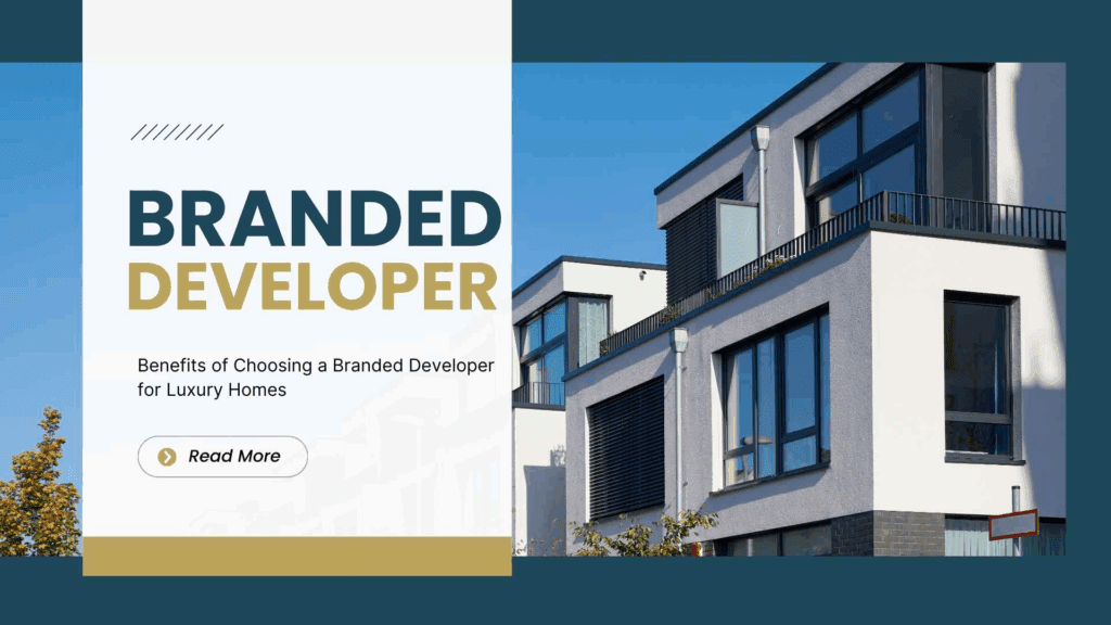 Secure your dream home with trust, quality, and value by choosing a branded developer.