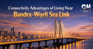 Connectivity Advantages of Living Near Bandra–Worli Sea Link
